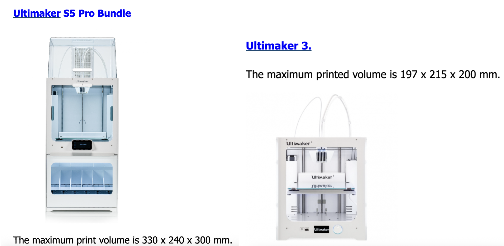 Images of two 3D printers: the Ultimaker S5 Pro Bundle (max printed volume is 330x240x300 mm) and the Ultimaker 3 (max printed volume is 197x215x200 mm).